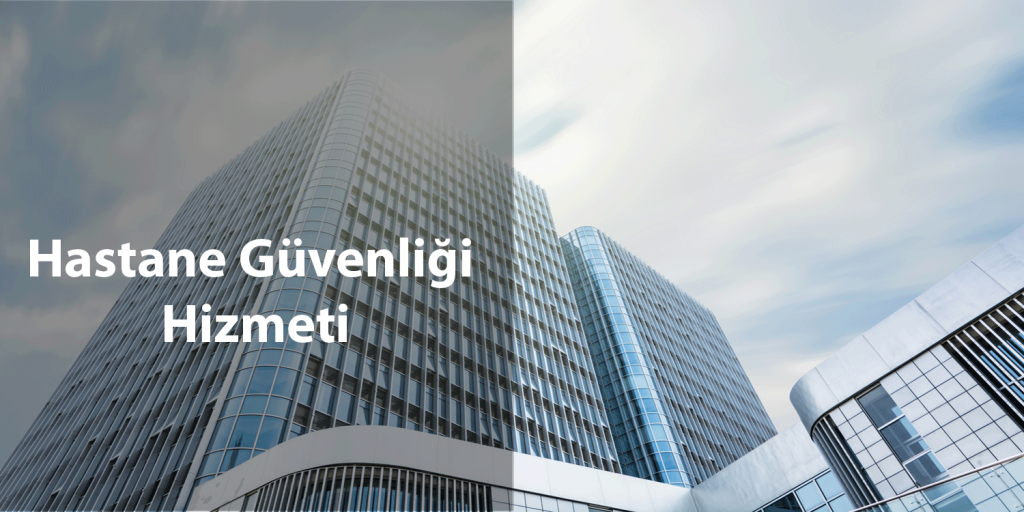 Hastane Güvenliği Hizmeti